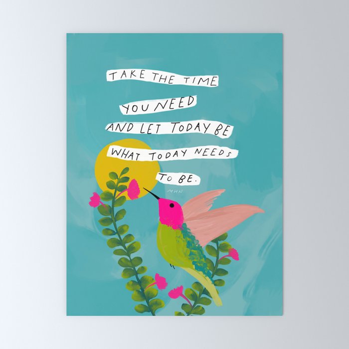 "Take The Time You Need And Let Today Be What Today Needs To Be." Mini Art Print Gallery Image 6