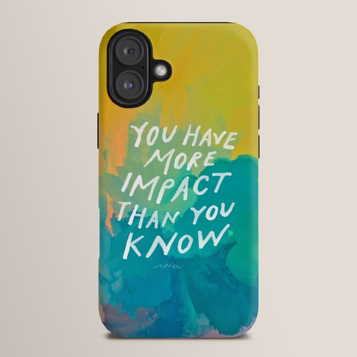 "You Have More Impact Than You Know." iPhone Case Gallery Image 14