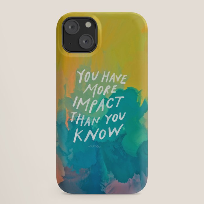 "You Have More Impact Than You Know." iPhone Case Gallery Image 18