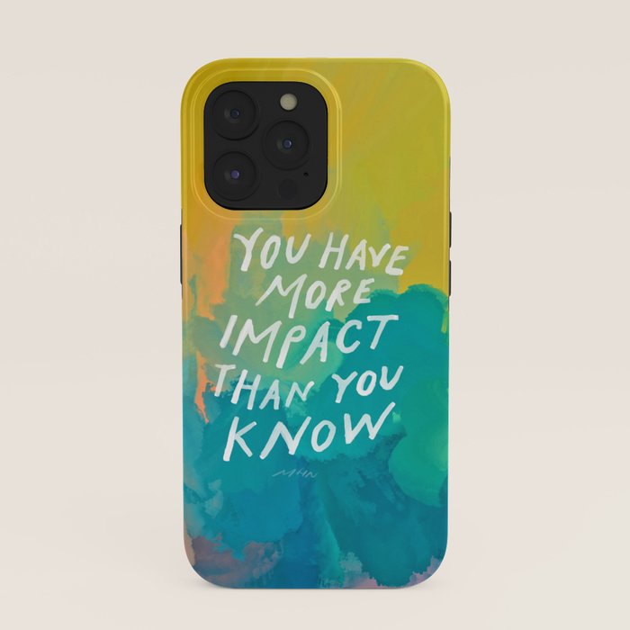 "You Have More Impact Than You Know." iPhone Case Gallery Image 39