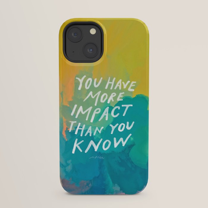 "You Have More Impact Than You Know." iPhone Case Gallery Image 29