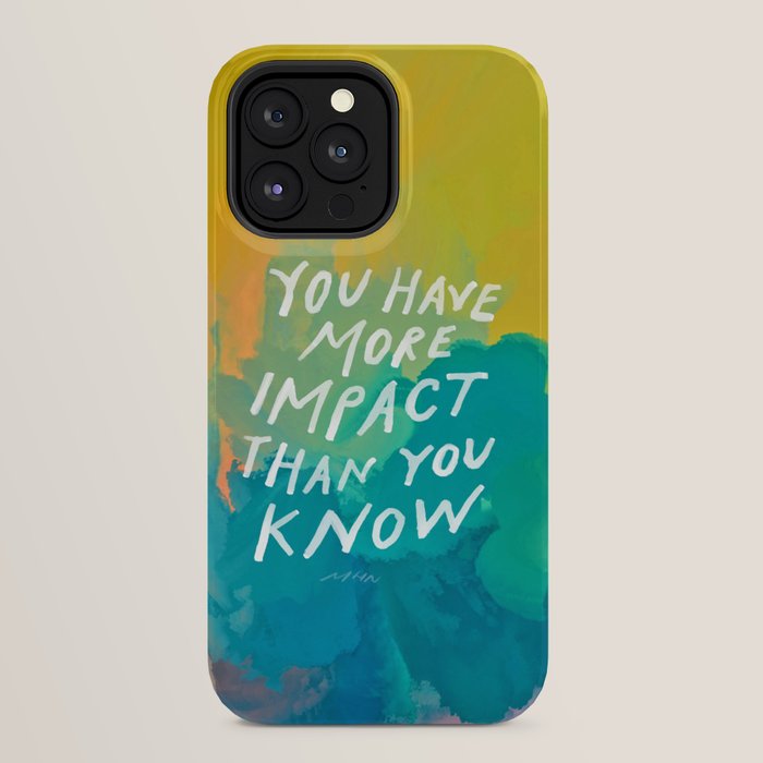 "You Have More Impact Than You Know." iPhone Case Gallery Image 32