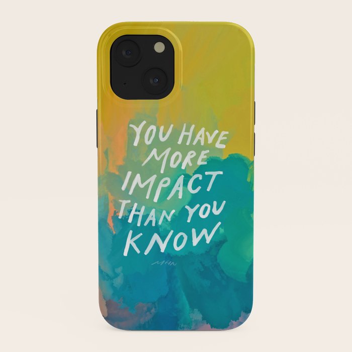 "You Have More Impact Than You Know." iPhone Case Gallery Image 38