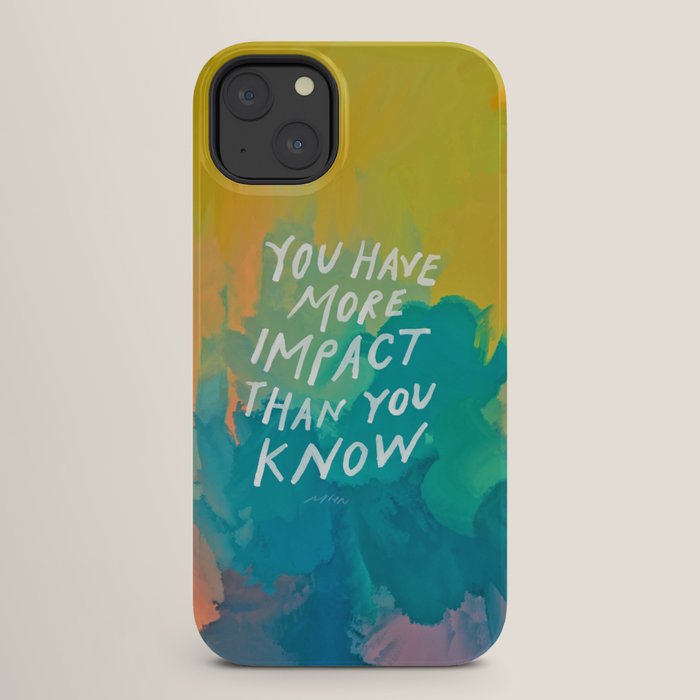 "You Have More Impact Than You Know." iPhone Case Gallery Image 26