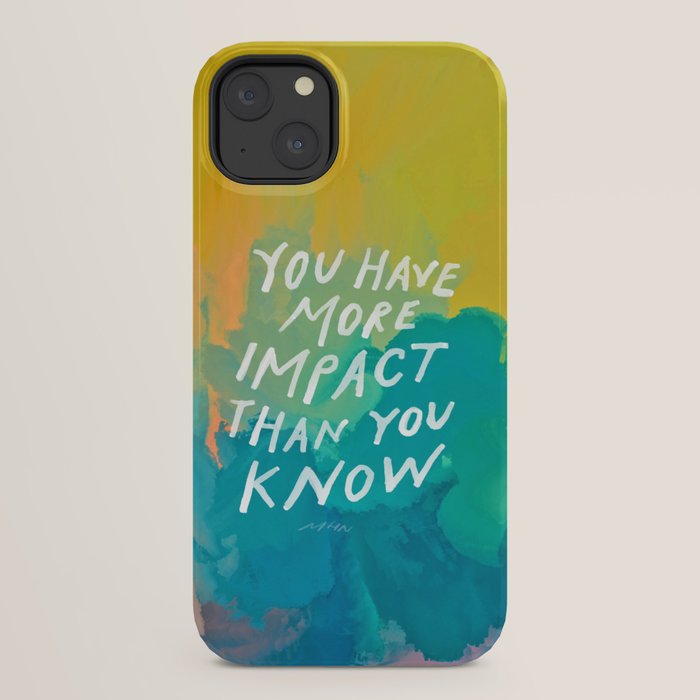 "You Have More Impact Than You Know." iPhone Case Gallery Image 22