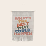 What's The Best That Could Happen Wall Hanging Gallery Image 1