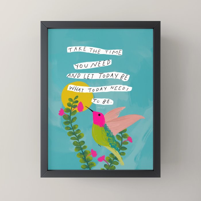 "Take The Time You Need And Let Today Be What Today Needs To Be." Mini Art Print Gallery Image 3