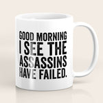 Good morning I see the assassins have failed Coffee Mug Gallery Image 1
