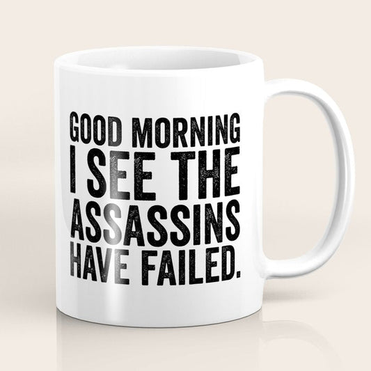 Good morning I see the assassins have failed Coffee Mug Gallery Image 1