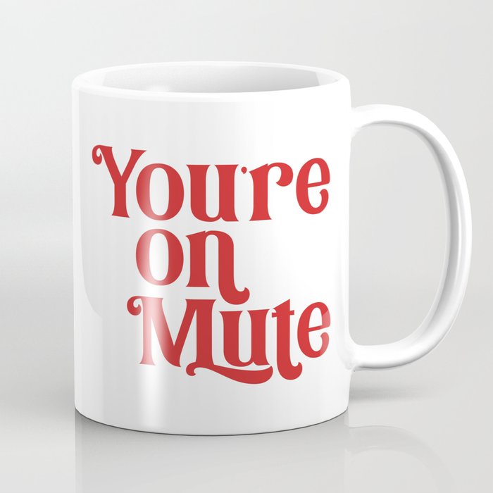 You're On Mute Coffee Mug Gallery Image 1