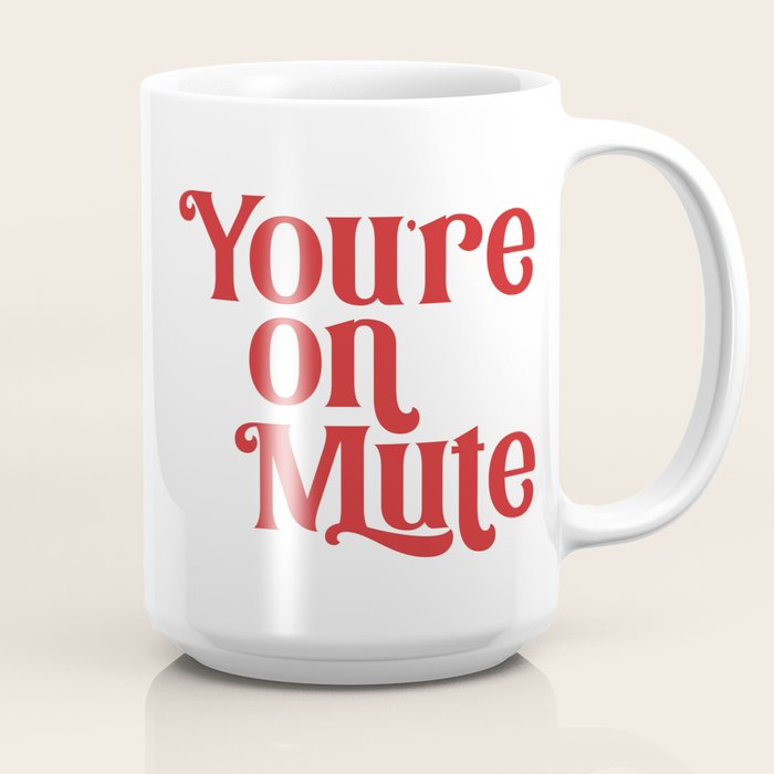 You're On Mute Coffee Mug Gallery Image 2