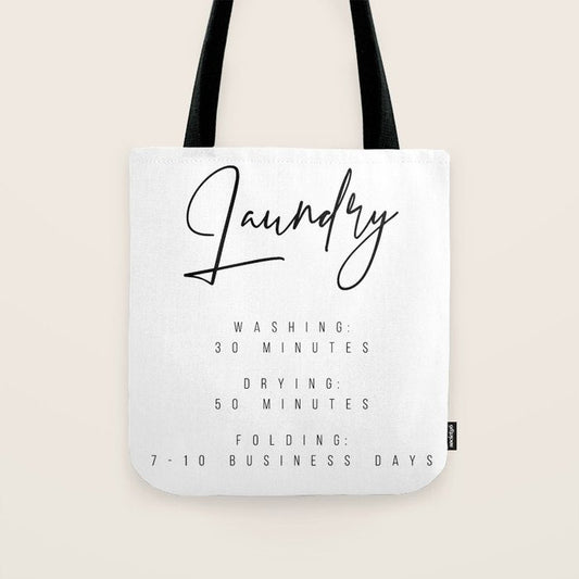 Laundry - Washing: 30 Minutes, Drying: 50 Minutes, Folding: 7-10 Business Days Tote Bag Gallery Image 1
