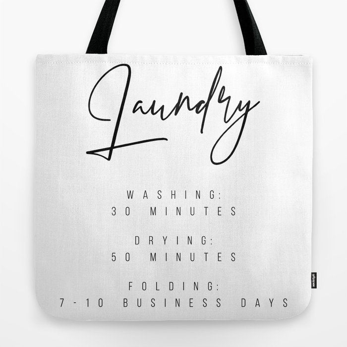Laundry - Washing: 30 Minutes, Drying: 50 Minutes, Folding: 7-10 Business Days Tote Bag Gallery Image 2