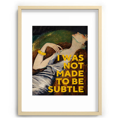 I Was Not Made to Be Subtle, Feminist Framed Art Print Gallery Image 73