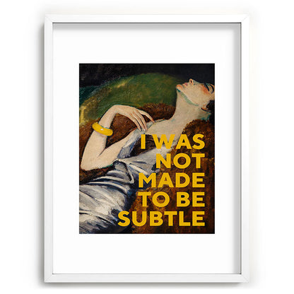I Was Not Made to Be Subtle, Feminist Framed Art Print Gallery Image 78