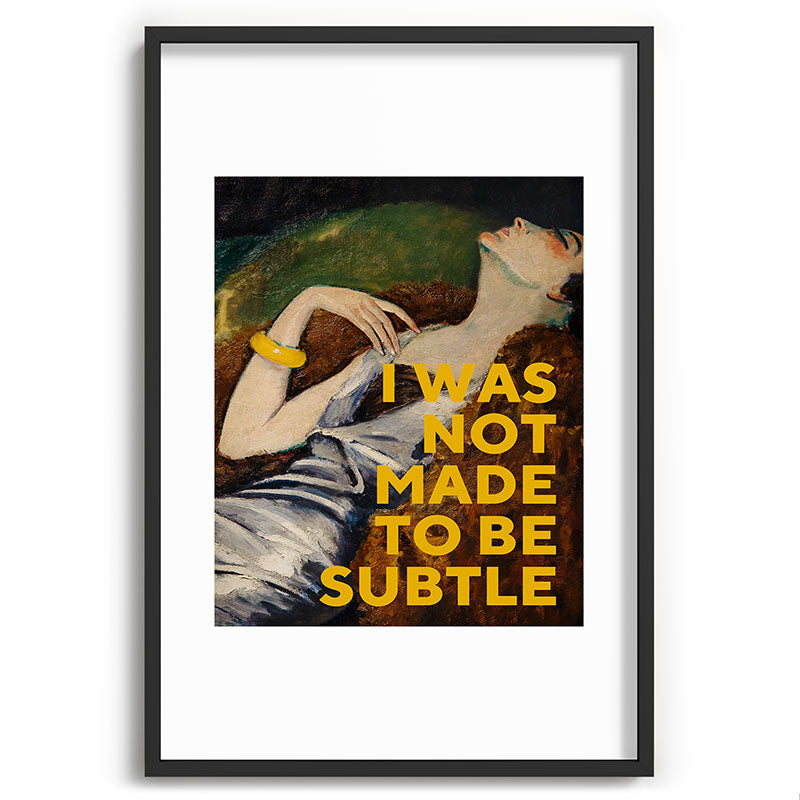 I Was Not Made to Be Subtle, Feminist Framed Art Print Gallery Image 62