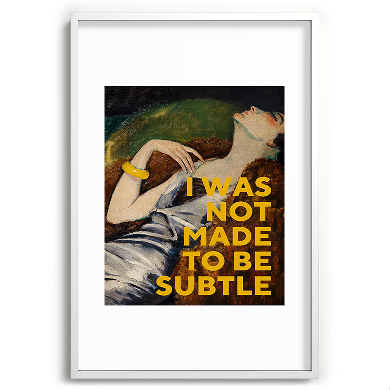 I Was Not Made to Be Subtle, Feminist Framed Art Print Gallery Image 80