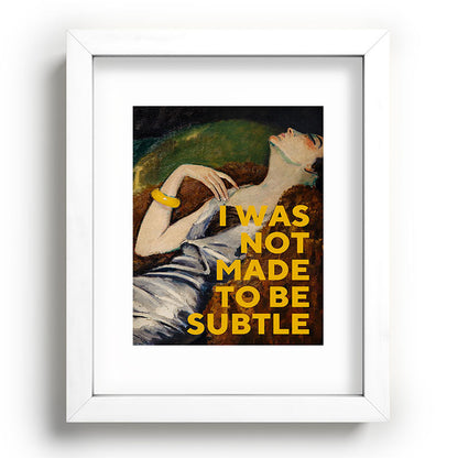 I Was Not Made to Be Subtle, Feminist Framed Art Print Gallery Image 75