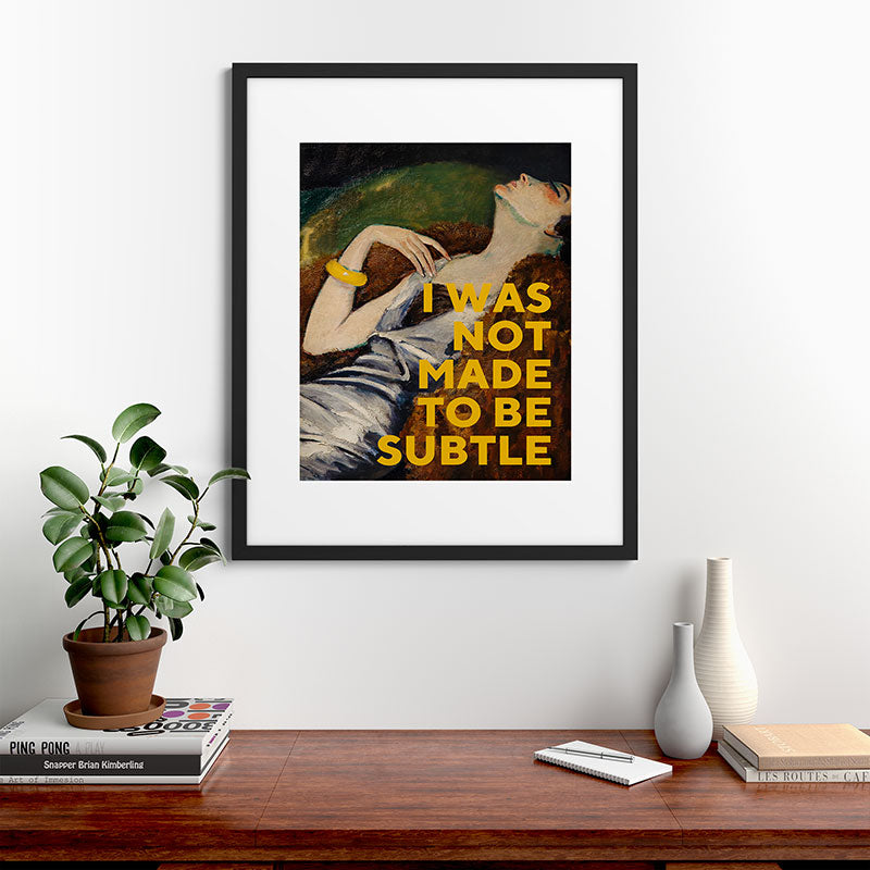 I Was Not Made to Be Subtle, Feminist Framed Art Print Gallery Image 35