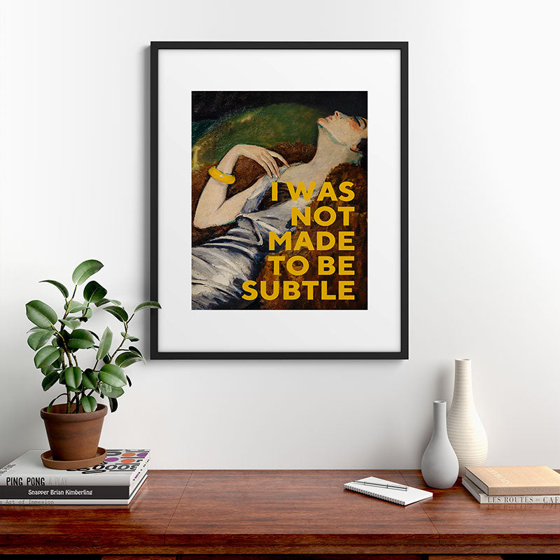 I Was Not Made to Be Subtle, Feminist Framed Art Print Gallery Image 7