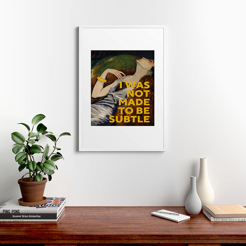 I Was Not Made to Be Subtle, Feminist Framed Art Print Gallery Image 27