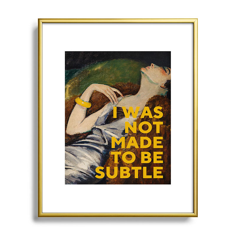 I Was Not Made to Be Subtle, Feminist Framed Art Print Gallery Image 88