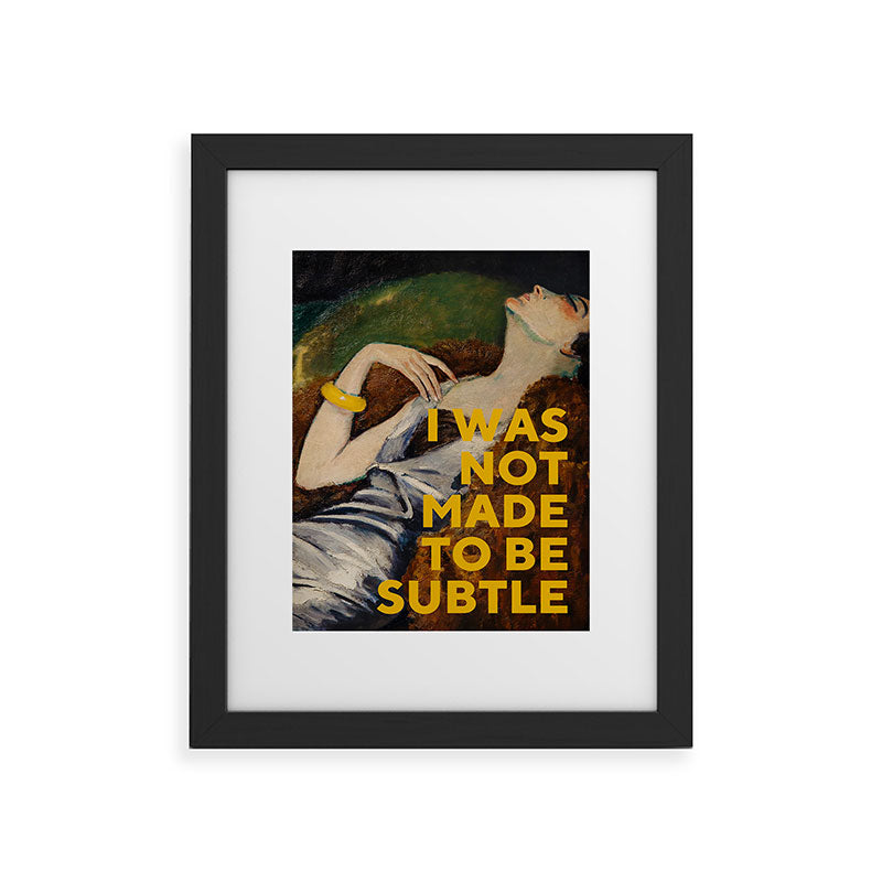 I Was Not Made to Be Subtle, Feminist Framed Art Print Gallery Image 32