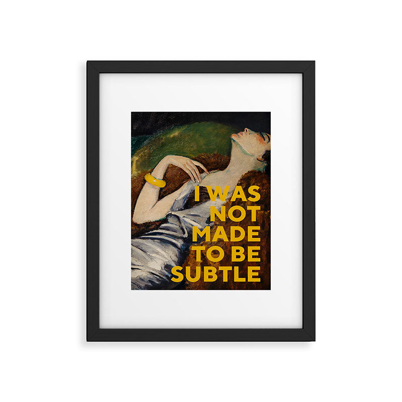 I Was Not Made to Be Subtle, Feminist Framed Art Print Gallery Image 4
