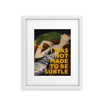I Was Not Made to Be Subtle, Feminist Framed Art Print Gallery Image 26
