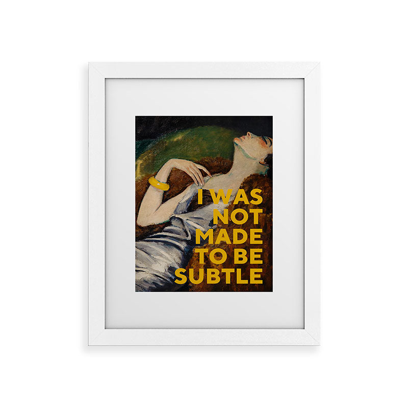 I Was Not Made to Be Subtle, Feminist Framed Art Print Gallery Image 50