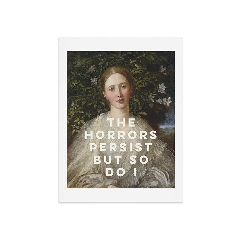 The Horrors Persist But So Do I Art Print Gallery Image 7