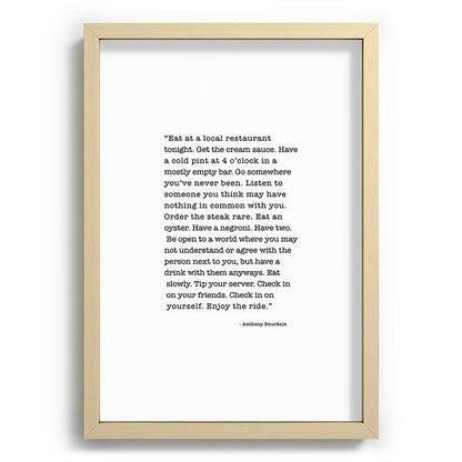 Eat at a local restaurant tonight, Anthony Bourdain Quote Framed Art Print Gallery Image 97