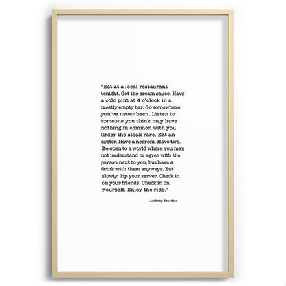 Eat at a local restaurant tonight, Anthony Bourdain Quote Framed Art Print Gallery Image 102