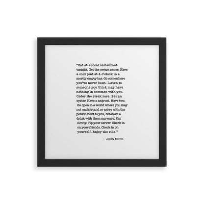Eat at a local restaurant tonight, Anthony Bourdain Quote Framed Art Print Gallery Image 50
