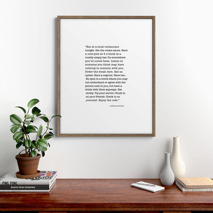 Eat at a local restaurant tonight, Anthony Bourdain Quote Framed Art Print Gallery Image 19