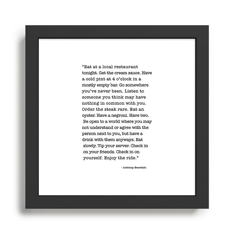 Eat at a local restaurant tonight, Anthony Bourdain Quote Framed Art Print Gallery Image 2