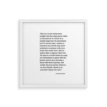 Eat at a local restaurant tonight, Anthony Bourdain Quote Framed Art Print Gallery Image 38