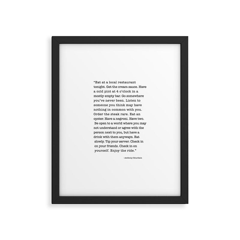 Eat at a local restaurant tonight, Anthony Bourdain Quote Framed Art Print Gallery Image 6