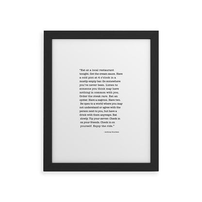 Eat at a local restaurant tonight, Anthony Bourdain Quote Framed Art Print Gallery Image 40
