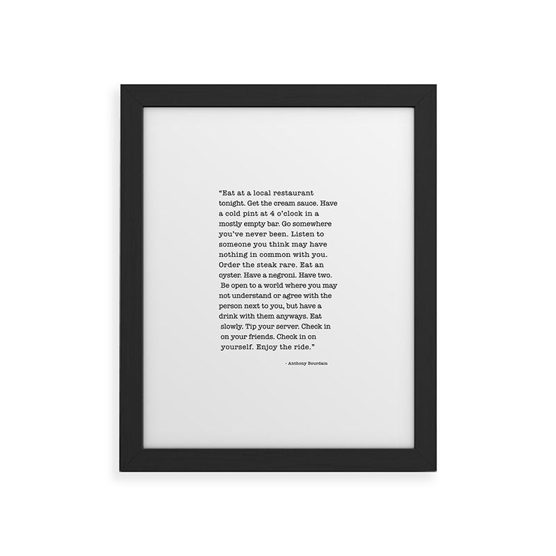 Eat at a local restaurant tonight, Anthony Bourdain Quote Framed Art Print Gallery Image 45