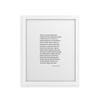Eat at a local restaurant tonight, Anthony Bourdain Quote Framed Art Print Gallery Image 75
