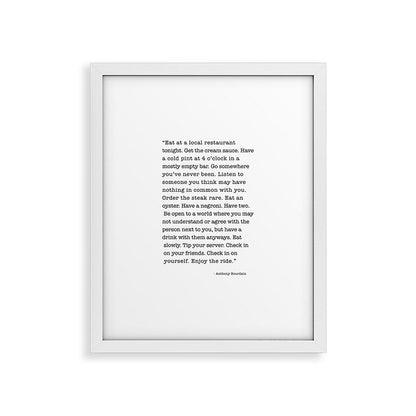 Eat at a local restaurant tonight, Anthony Bourdain Quote Framed Art Print Gallery Image 34