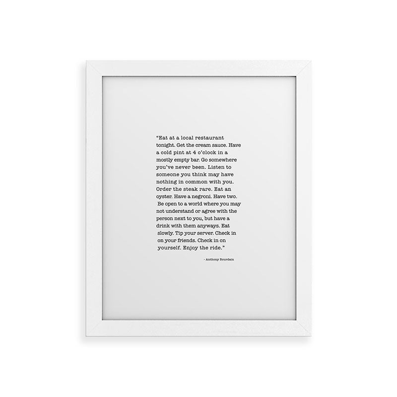 Eat at a local restaurant tonight, Anthony Bourdain Quote Framed Art Print Gallery Image 70