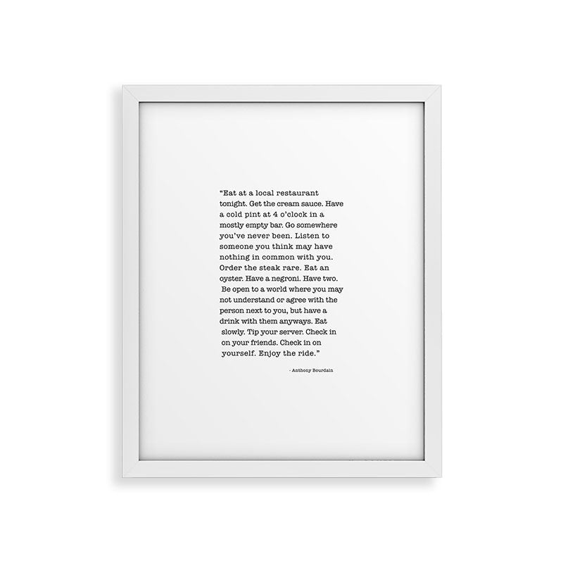 Eat at a local restaurant tonight, Anthony Bourdain Quote Framed Art Print Gallery Image 31