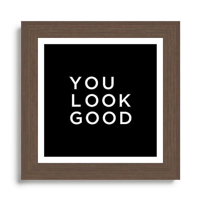 You look good Framed Art Print Gallery Image 57