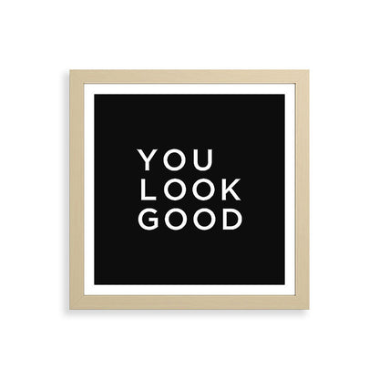 You look good Framed Art Print Gallery Image 71
