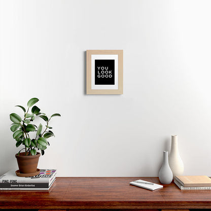You look good Framed Art Print Gallery Image 61