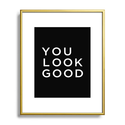 You look good Framed Art Print Gallery Image 121