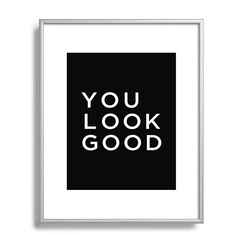 You look good Framed Art Print Gallery Image 131