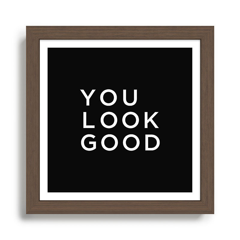 You look good Framed Art Print Gallery Image 13